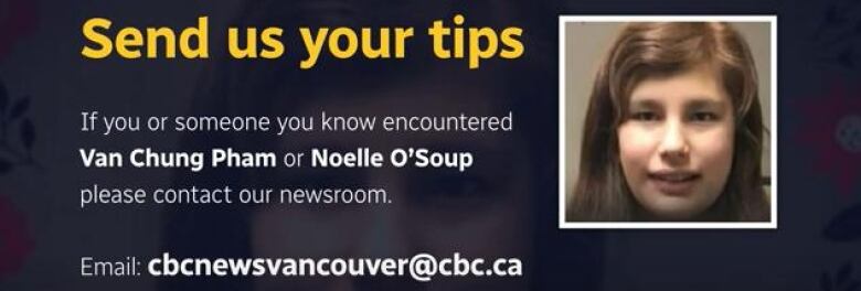 An image macro reading 'Send us your tips. If you or someone you know encountered Van Chung Pham or Noelle O'Soup please contact our newsroom. Email: cbcnewsvancouver@cbc.ca'