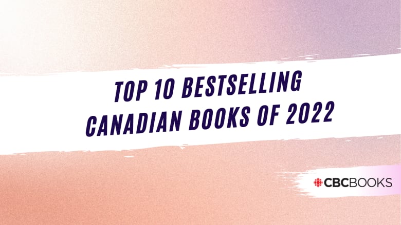 The top 10 bestselling Canadian Books of 2022.