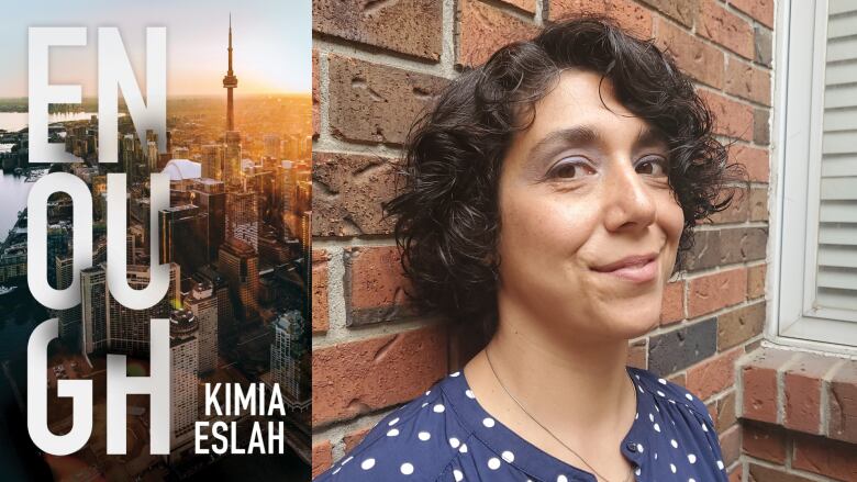 Enough by Kimia Eslah. A book cover featuring a photo of the Toronto skyline from above. A portrait of a woman with black hair and a blue polka dot shirt smirking into the camera.