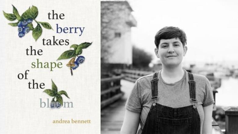 the berry takes the shape of the bloom by andrea bennett. Illustrated book cover of three bunches of blueberries. Black and white portrait of a nonbinary poet.