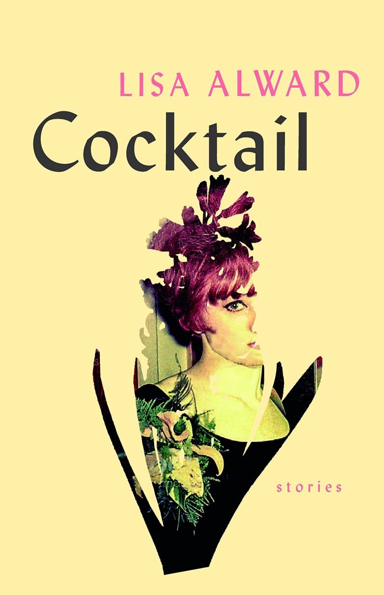 Cocktail is a fiction collection by Lisa Alward. An illustrated yellow book cover with the image of a woman superimposed onto the shape of a flower.