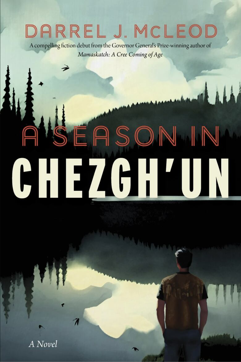 A Season in Chezgh'un by Darrel J. McLeod. An illustrated book cover with an Indigenous man standing looking off into the wilderness. 