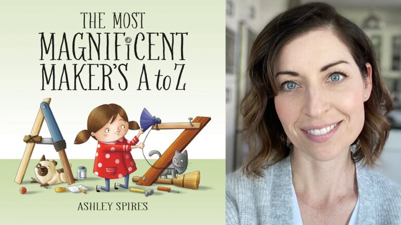 The Most Magnificent Maker's A to Z by Ashley Spires. An illustrated book cover with a young girl with brown hair building the letters A & Z out of wood. A portrait of a woman with brown hair smiling into the camera.