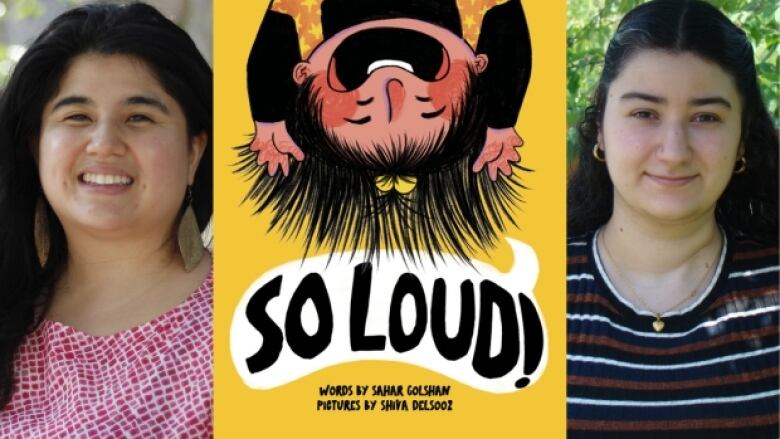 So Loud! by Sahar Golshan, illustrated by Shiva Delsooz. Illustrated book cover shows a kid with black hair and a yellow bow hanging upside down. Composite of the author and illustrator's headshots.