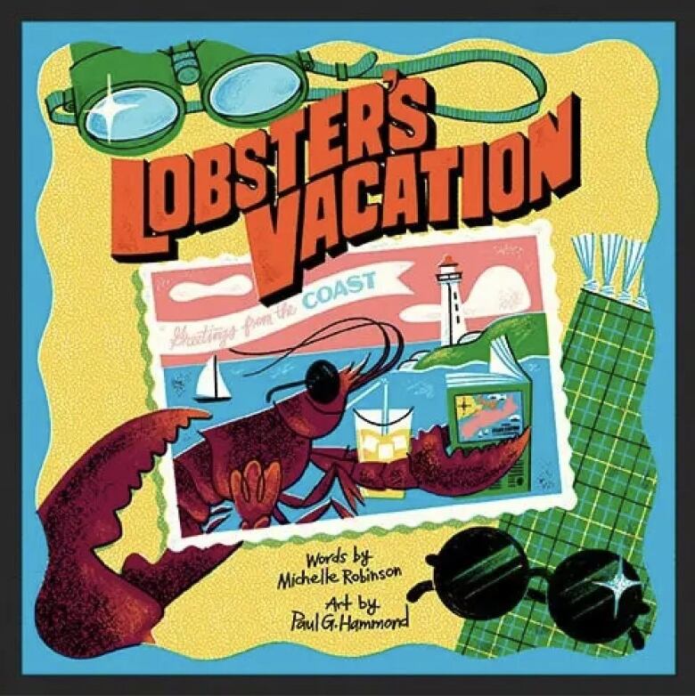 Lobster's Vacation by Michelle Robinson, illustrated by Paul G. Hammond. Illustrated book cover shows a postcard of a lobster drinking lemonade on a beach. 