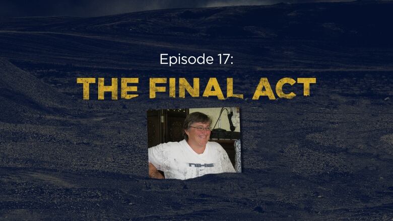 The image shows a picture of Sheree Fertuck smiling with the words Episode 17: The final act 